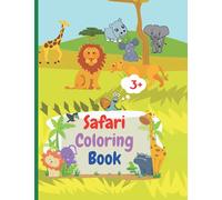 Safari Coloring Book: Amazing Safari Coloring Book with Simple Wild Animals from Africa for Kids 3+ | African Savannah Exploration Coloring Book | ... and More