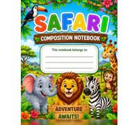 Safari Composition Notebook: Wide Ruled Notebook for Kids | 120 Pages | Cute Jungle Animal Writing Journal for School, Homework, Notes & Creative Writing
