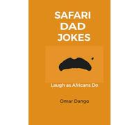 Safari Dad Jokes: Laugh as Africans do | Ride across the savannah of laughter | 100 pqges of pun-filled adventures inspired by the heart of Africa | ... travelers | Perfect gift | Over 300 joke