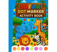 Safari Dot Marker Activity Book for Kids Ages 2-5: Cute Safari Animals, Dot Marker Coloring Pages, Single-Sided Dot Art for Fun Early Learning: Cute ... 2 - 5, Fine Motor Skills, Practice Gift Idea