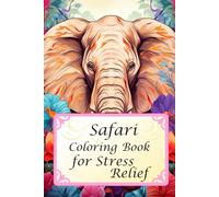 Safari Dreams: Detailed Animal Coloring Pages for Stress Relief: A lot of vivid Coloring Pages!