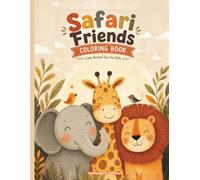 Safari Friends Coloring Book: Cute Animal Fun for Kids: A Fun Coloring and Activity Book with Elephants, Giraffes, Lions, Birds, Tracing, Counting, and Creative Pages