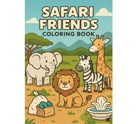 Safari Friends: Cute Safari Animal Coloring Book: 26 Cute and Easy Safari Animals to Color - Lions, Elephants, Giraffes, Zebras, Hippos, Rhinos, ... Monkeys & More Fun Wildlife for Kids Ages 4-8