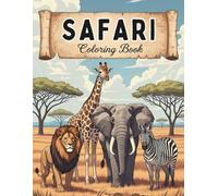 Safari Hunting Coloring Book for Adults: Color Wonderful African Wildlife and Exotic Savannas for Relaxation and Mindfulness With Lions, Leopards, Elephants, and More!