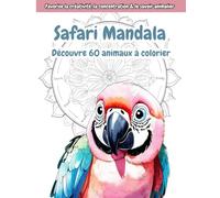 Safari Mandala - Découvre 60 animaux à colorier: Des animaux du monde entier, clairs et adorables - livre de coloriage dès 6 ans