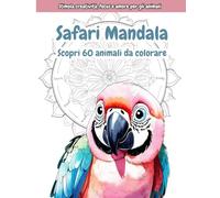 Safari Mandala - Scopri 60 animali da colorare: Animali del mondo chiari e teneri - libro da colorare per bambini dai 6 anni