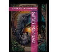 Safari Mandala: Wildes Afrika zum Ausmalen