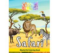 Safari: Masterful Coloring Book: Detailed Drawings Perfect for Coloring Enthusiasts with Lion, Elephant, Leopard, Rhinoceros, Cape Buffalo, Giraffe, ... Warthog, Crocodile, Ostrich, Meerkat & More