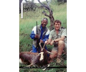 Safari Nation : A Social History of the Kruger National Park