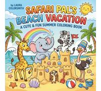 Safari Pal's Beach Vacation - A Cute & Fun Summer Coloring Book: Bold and Easy Beach Coloring Pages with Elephants, Giraffes, Zebras, Meerkats, and Ostriches for Kids (Cute Animals Coloring Book)