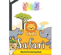 Safari: Playful Coloring Book: Cute & Fun Designs Perfect for Children Aged 2-6 with Lion, Elephant, Leopard, Rhinoceros, Cape Buffalo, Giraffe, ... Warthog, Crocodile, Ostrich, Meerkat & More