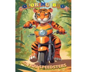 Safari Speedsters: An Epic Animal Motorbike Coloring Adventure: 100 Pages of High-Octane Fun! Motorcycles, ATVs, and Wild Creatures on the Road (Coloring books for kids)