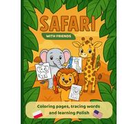 Safari with Friends: Coloring and Tracing Activities (Polish and English): Animals, tracing, bilingual names, maze and pairing exercise