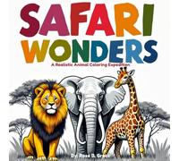 Safari Wonders: A Realistic Animal Coloring Expedition (Peaceful Palette Coloring Books)