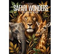 Safari Wonders: An Easy Coloring Book | 50 Fun, Easy and Simple Wild Savannah Designs for Stress Relief, Relaxation, and Creative Enjoyment for Kids, Teens, and Adults