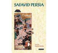 Safavid Persia: The History and Politics of an Islamic Society (Pembroke Persian Papers Series)