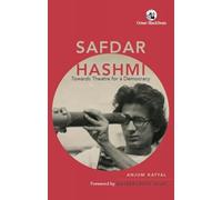 Safdar Hashmi : Towards Theatre for a Democracy