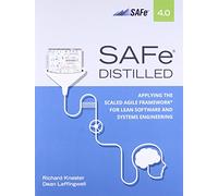 SAFe 4.0 Distilled: Applying the Scaled Agile Framework for Lean Software and Systems Engineering