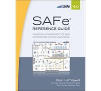SAFe® 4.0 Reference Guide: Scaled Agile Framework® for Lean Software and Systems Engineering