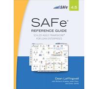 SAFe 4.5 Reference Guide: Scaled Agile Framework for Lean Enterprises
