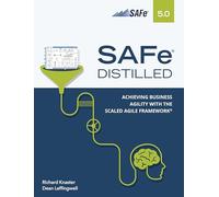 SAFe 5.0 Distilled: Achieving Business Agility with the Scaled Agile Framework