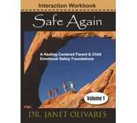 Safe Again Volume 1: A Healing-Centered Parent & Child Interaction Workbook Emotional Safety Foundations