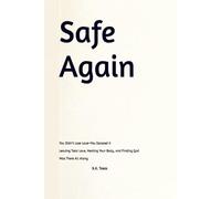 Safe Again: You Didn’t Lose Love-You Escaped It