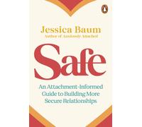 Safe: An Attachment-Informed Guide to Building More Secure Relationships from the author of Anxiously Attached