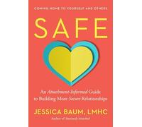 Safe : An Attachment-Informed Guide to Building More Secure Relationships by ...