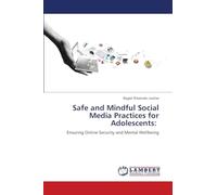 Safe and Mindful Social Media Practices for Adolescents: Ensuring Online Security and Mental Wellbeing