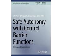 Safe Autonomy with Control Barrier Functions: Theory and Applications (Synthesis Lectures on Computer Science)