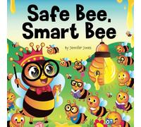 Safe Bee, Smart Bee: A Kid's Book About Being Prepared and Staying Safe (Teacher Tools)