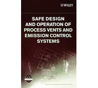 Safe Design and Operation of Process Vents and Emission Control Systems – CCPS Concept Books