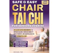 Safe & Easy Chair Tai Chi for Seniors Over 60: 28 Clear Seated Movements to Improve Balance, Increase Mobility, Build Strength, and Sharpen Focus in Just 10 Minutes a Day