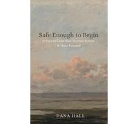 Safe Enough to Begin: 31 Days to Calm Your Nervous System and Move Forward