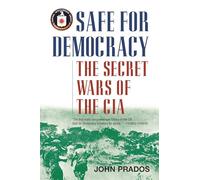 Safe for Democracy: The Secret Wars of the CIA