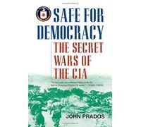 Safe for Democracy: The Secret Wars of the CIA
