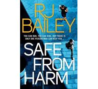 Safe From Harm : The first fast-paced, unputdownable action thriller featuring bodyguard extraordinaire Sam Wylde