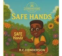 Safe Hands: A Gentle Story About Using Your Hands The Right Way