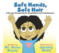 Safe Hands, Safe Hair: A Narrative Therapy book for Young Children with Trichotillomania