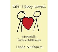 Safe. Happy. Loved. Simple Skills for Your Relationship