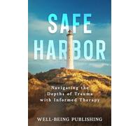 Safe Harbor: Navigating the Depths of Trauma with Informed Therapy