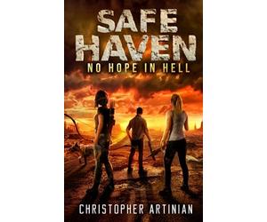 Safe Haven - No Hope in Hell: Book 11 of the Post-Apocalyptic Zombie Horror series
