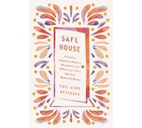 Safe House: A Guide to Practicing Radical Hospitality and Welcoming Others into Your Heart and Home