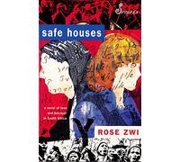 Safe Houses: A Novel of Love & Betrayal in South Africa