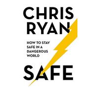 Safe: How to stay safe in a dangerous world: Survival techniques for everyday life from an SAS hero