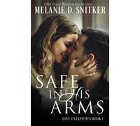 Safe In His Arms: 1 (Love Unexpected)