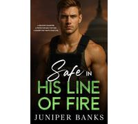 Safe in His Line of Fire: An Off-Limits Forced Proximity Romantic Suspense of Danger and Devotion (The Safe Series)
