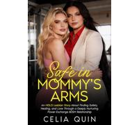 Safe in Mommy's Arms: An MDLG Lesbian Story About Finding Safety, Healing, and Love Through a Deeply Nurturing Power-Exchange BDSM Relationship (Claimed by Mommy Series)