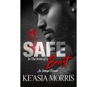 Safe In The Arms Of A Beast: An Unhinged Romance: 1